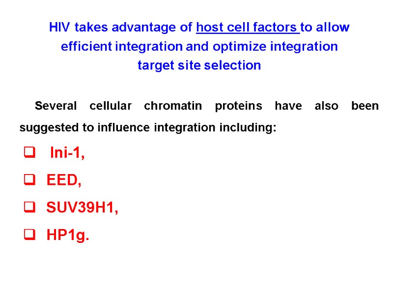 HIV takes advantage of host cell factors to allow efficient integration and optimize integration